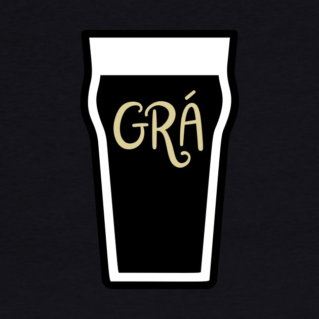 Grá for a Pint by Melty Shirts